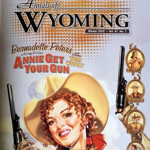 Winter 2025 cover of Annals of Wyoming featuring an image of Bernadette Peters in "Annie Get Your Gun"