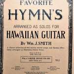 Song books for Hawaiian music, both religious and secular, were a mainstay for music at home in Wyoming parlors as well as the rest of the country. Author’s collection.