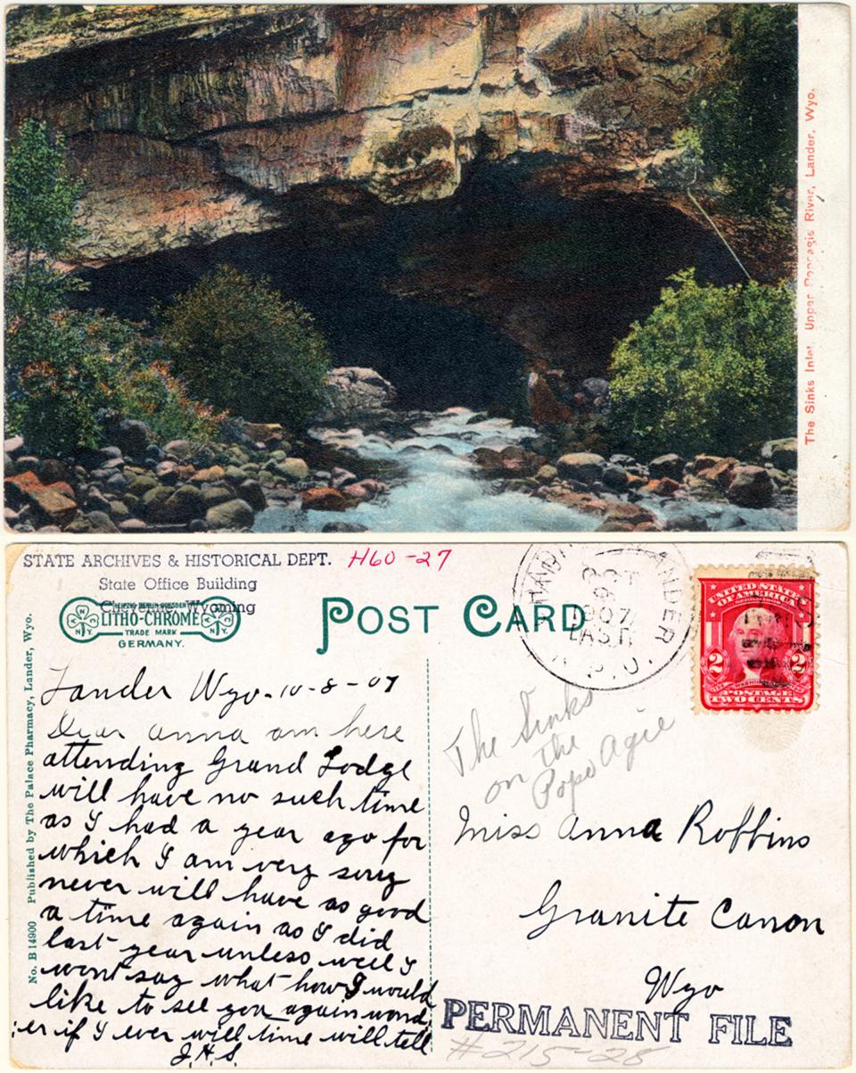The front shows the inlet to The Sinks at Sinks Canyon in Fremont County. The note on the back reads: "Dear Anna am here attending Grand Lodge will have no such time as I had a year ago for which I am very sorry never will have so good a time again as I did last year unless well I won’t say what how I would like to see you again wonder if I ever will time will tell J.H.S." 