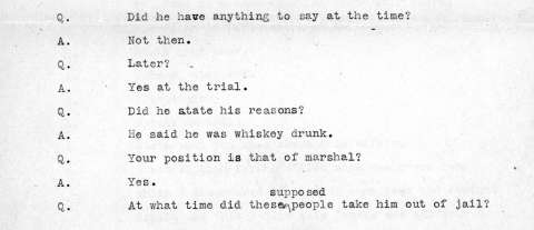 Part of a transcript of testimony from Town Marshal W.C. Lewis from the coroner’s inquest into the death of Wade Hampton. The “trial” referred to was Hampton’s preliminary hearing. There never was a trial. Sweetwater County Historical Museum.