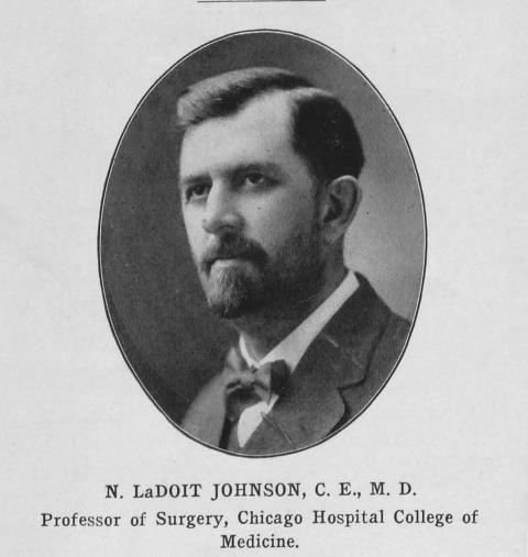 portrait of "N. LaDoit Johnson, C.E., M.D., Professor of Surgery, Chicago Hospital College of Medicine"